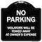 Signmission Designer Series-No Parking Violators Will Be Towed Away Owners Expense, 18" L, 18" H, BW-1818-9820 A-DES-BW-1818-9820 - alternate 1